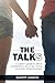 The Talks: A Parent's Guide to Critical Conversations about Sex, Dating, and Other Unmentionables Paperback February 7, 2014