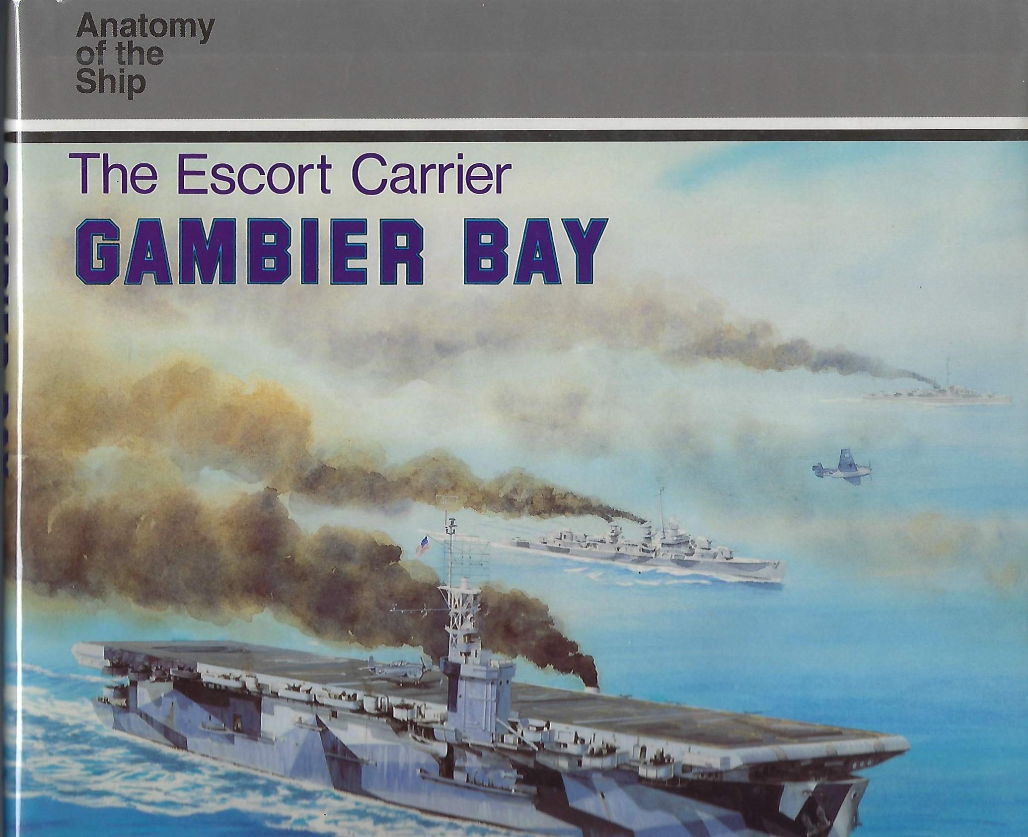 The Escort Carrier Gambier Bay (Anatomy of the Ship)