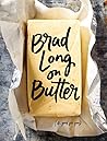 Brad Long on Butter Brad Long on Butter