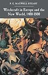 Witchcraft in Europe and the New World, 1400-1800 by P. G. Ma... by P.G. Maxwell-Stuart