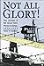 Not all glory!: True accounts of RAF airmen taken prisoner in Europe, 1939-1945
