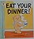 Eat Your Dinner!