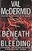 Beneath the Bleeding by Val McDermid