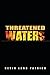 Threatened Waters by Kevin Land Patrick (2014-11-26)