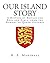 Our Island Story: A History of Britain for Boys and Girls, from the Romans to Queen Victoria by H. E. Marshall (January 23,2014)