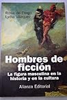 Hombres de ficcion / Men of Fiction: La figura masculina en la historia y en la cultura / The masculine figure in the History and in the Culture (Spanish Edition)