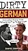 By Daniel Chaffey - Dirty German by Daniel Chaffey