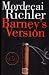 Barney's Version by Mordecai Richler Barney's Version by Mordecai Richler