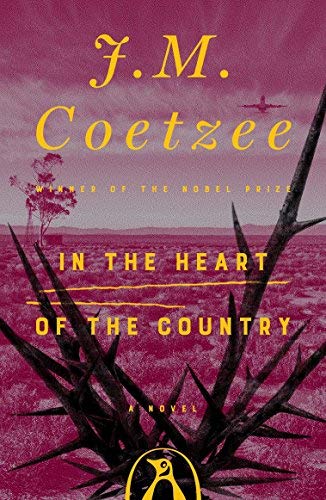 In the Heart of the Country: A Novel Ex-Library Edition by Coetzee, J. M. [1982]