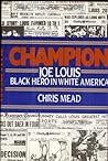 Champion Joe Louis: Black Hero in White America