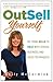 OutSell Yourself: Go from HELLO to SOLD with Ethical Business and Sales Techniques! [Paperback] [2010] (Author) Kelly McCormick