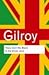 There Ain't No Black in the Union Jack (02) by Gilroy, Paul [... by Gilroy