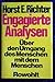 Engagierte Analysen: Über den Umgang des Menschen mit dem Menschen : Reden, Aufsätze, Essays (German Edition)