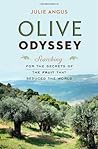 Olive Odyssey: Searching for the Secrets of the Fruit That Seduced the World (2014-05-06) Olive Odyssey: Searching for the Secrets of the Fruit That Seduced the World (2014-05-06)
