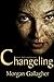 Changeling by Morgan Gallagher (2011-06-30)