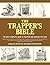 NEW-The Trapper's Bible: The Most Complete Guide to Trapping and Hunting Tips Ever
