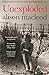 Unexploded by Alison MacLeod (2014-03-27)