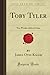 Toby Tyler: Ten Weeks with a Circus (Forgotten Books) by Kaler, James Otis (2008) Paperback