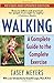 Walking: A Complete Guide to the Complete Exercise [WALKING REV/E] [Paperback]