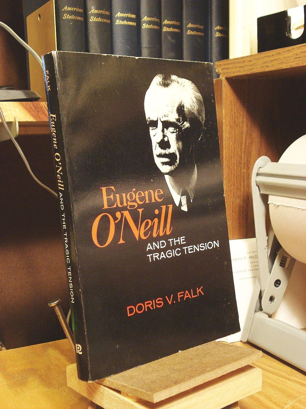 Eugene O'Neill and the Tragic Tension; An Interpretive Study of the Plays. (Paperback)