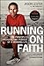 Running on Faith : The Principles, Passion, and Pursuit of a Winning Life(Hardback) - 2010 Edition