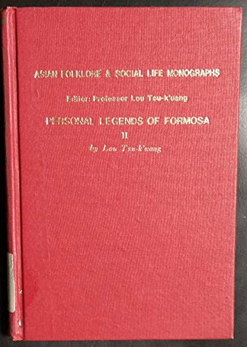 Personal Legends of Formosa II (Asian Folklore and Social Life Monographs)
