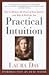 Practical Intuition: How to Harness the Power of Your Instinct and Make It Work for You by Laura Day (1996-09-09)