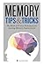Memory Tips & Tricks: The Book of Proven Techniques for Lasting Memory Improvement by Calistoga Press (2014-03-05)