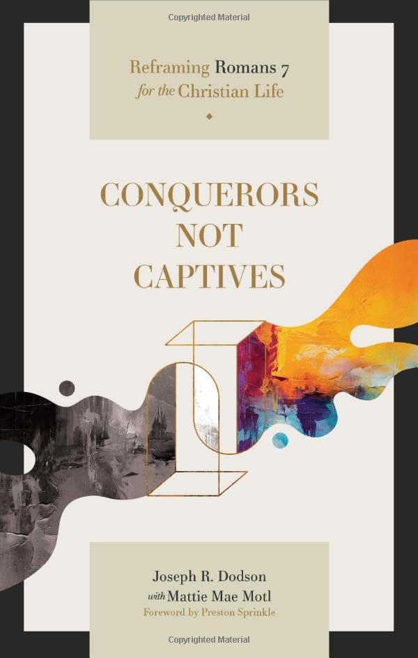 Conquerors Not Captives: Reframing Romans 7 for the Christian Life (Paperback)