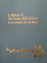 A history of the Seven Hills School: To the heights, by the hand A history of the Seven Hills School: To the heights, by the hand
