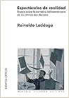 Espectáculos de realidad: Ensayo Sobre la Narrativa Latinoamerica na de las Ultimas dos Decacadas Espectáculos de realidad: Ensayo Sobre la Narrativa Latinoamerica na de las Ultimas dos Decacadas