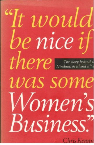 It Would be Nice if There was Some Women's Business: The Story Behind the Hindmarsh Island Affair (Paperback)