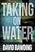 Taking on Water by David Rawding (2015-07-15)