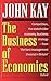The Business of Economics by John Kay (1997-03-20)