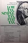 Low Tax, Simple Tax, Flat Tax Low Tax, Simple Tax, Flat Tax