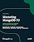 Mastering MongoDB 7.0: Achi...