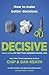 Decisive: How to Make Bette...