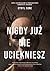 Nigdy już nie uciekniesz