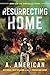 Resurrecting Home: A Novel (The Survivalist Series) by A. American (2014-12-31)