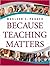 Because Teaching Matters By Marleen C. Pugach