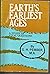 Earth's Earliest Ages a Stu...