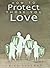 How to Protect Those You Love by Rick Stedman
