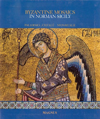 Byzantine Mosaics in Norman Sicily: Palermo, Monreale, Cefalu (Hardcover)
