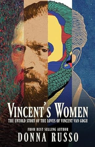 Vincent's Women: The Untold Story of the Loves of Vincent van Gogh