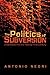 The Politics of Subversion: A Manifesto for the Twenty-First Century by Antonio Negri (2005-07-01)