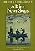 A River Never Sleeps - A New Edition of the Classic Book on Fishing and Rivers