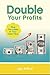 Double Your Profits by Jay Arthur (2008-09-01)