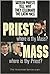 Priest, Where Is Thy Mass? Mass, Where Is Thy Priest: The Seminary Interviews