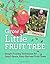 [Grow a Little Fruit Tree: Simple Pruning Techniques for Small-Space, Easy-Harvest Fruit Trees] [By: Ralph, Ann] [December, 2014]