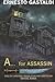 A... for ASSASSIN by Ernesto Gastaldi (2016-01-25)